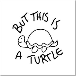 But This Is A Turtle (Black) Posters and Art